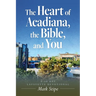 The Heart of Acadiana, the Bible, and You: A 30 Day Lafayette Devotional