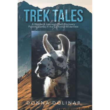 Trek Tales: A Woman's Journey of Self-Discovery Packing Llamas in the California Wilderness