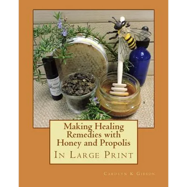 Making Healing Remedies with Honey and Propolis