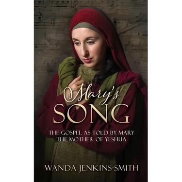 Mary's Song: The Gospel as told by Mary the Mother of Yeshua
