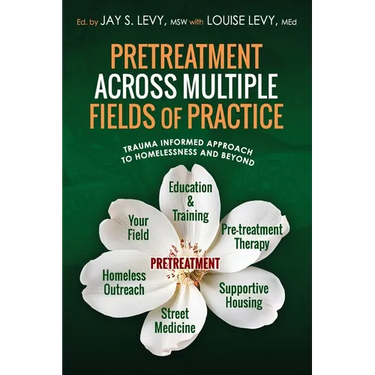 Pretreatment Across Multiple Fields of Practice: Trauma Informed Approach to Homelessness and Beyond