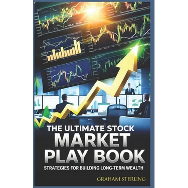 The Ultimate Stock Market Playbook: Strategies For Building Long-Term Wealth