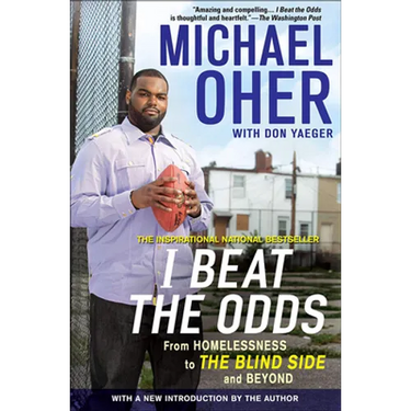 I Beat the Odds: From Homelessness, to the Blind Side, and Beyond