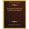 The Western Cowboy And Arabians In The Rockies