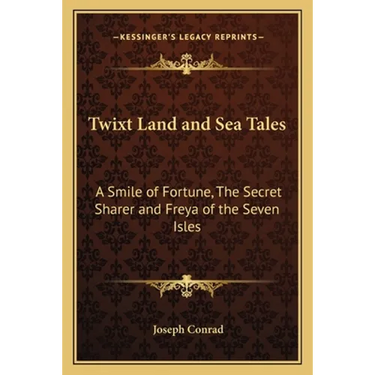 Twixt Land and Sea Tales: A Smile of Fortune, The Secret Sharer and Freya of the Seven Isles