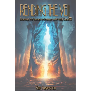 Rending the Veil: Beginning the Journey of Intimacy With Your Creator
