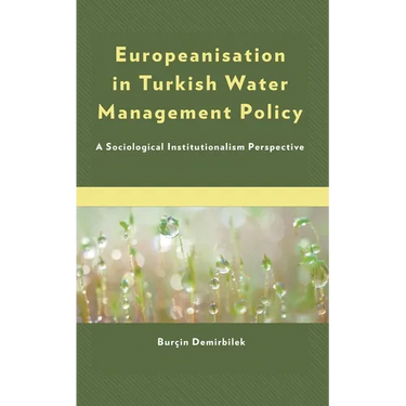 Europeanisation in Turkish Water Management Policy: A Sociological Institutionalism Perspective