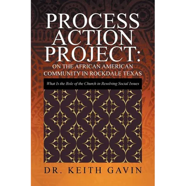 Process Action Project: On the African American Community in Rockdale Texas: What Is the Role of the Church in Resolving Social Issues