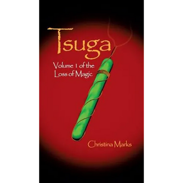 Tsuga: Volume 1 of The Loss of Magic