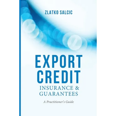 Export Credit Insurance and Guarantees: A Practitioner's Guide