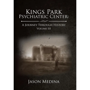 Kings Park Psychiatric Center: a Journey Through History: Volume Iii