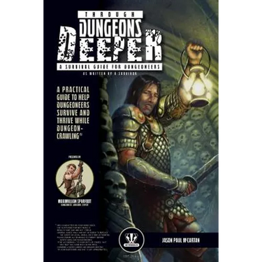 Through Dungeons Deeper: A Survival Guide For Dungeoneers As Written By A Survivor