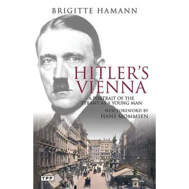 Hitler's Vienna: A Portrait of the Tyrant as a Young Man
