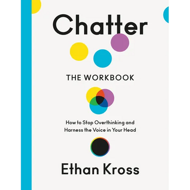 Chatter: The Workbook: How to Stop Overthinking and Harness the Voice in Your Head