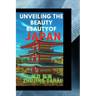 Unveiling the Beauty of Japan: Your Ultimate Tourist Handbook