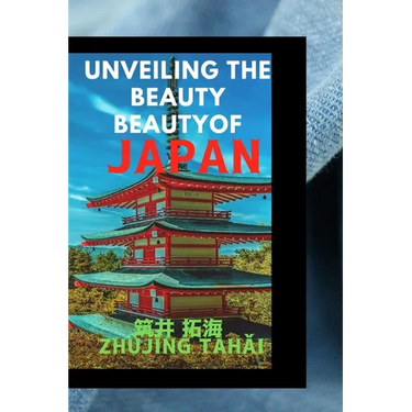 Unveiling the Beauty of Japan: Your Ultimate Tourist Handbook