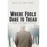 Where Fools Dare to Tread: A Monk Buttman Mystery