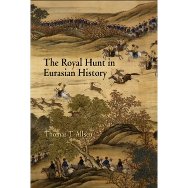 The Royal Hunt in Eurasian History