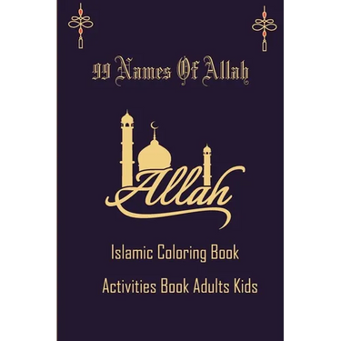 99 Name Of Allah Islamic Coloring Activities Book Adults Kids: Arabic coloring book for adults and kids,, Ramadan gifts activities for kids Asmaul Hus
