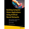 Building Computer Vision Applications Using Artificial Neural Networks: With Examples in Opencv and Tensorflow with Python