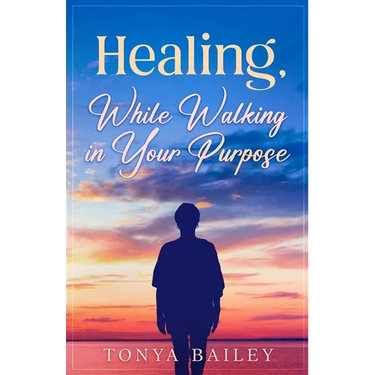 Healing, While Walking in Your Purpose
