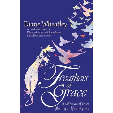 Feathers of Grace: A collection of notes reflecting on life and grace