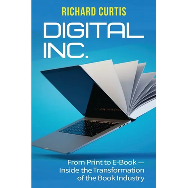 Digital Inc.: From Print to E-Book-Inside the Transformation of the Book Industry