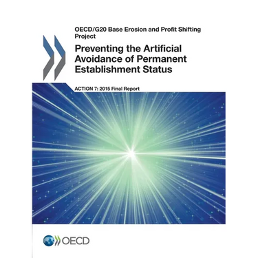 Preventing the Artificial Avoidance of Permanent Establishment Status, Action 7 - 2015 Final Report