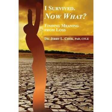 I Survived. Now What?: Finding Meaning From Loss.