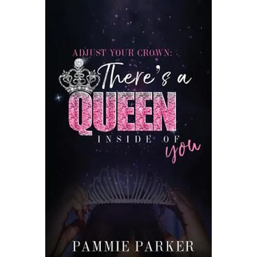 Adjust Your Crown: There's A Queen Inside of You
