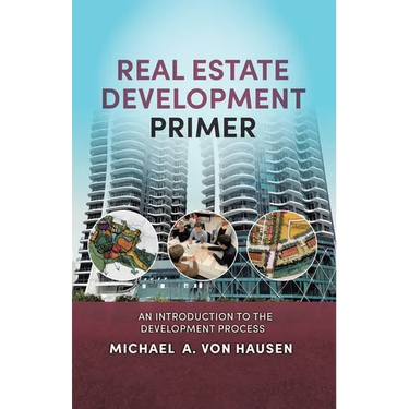 Real Estate Development Primer: An Introduction to Development Process