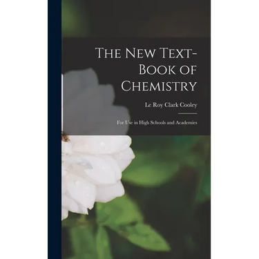 The New Text-Book of Chemistry: For Use in High Schools and Academies