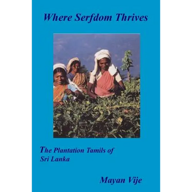 Where Serfdom Thrives: The Plantation Tamils of Sri Lanka