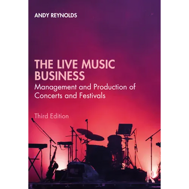 The Live Music Business: Management and Production of Concerts and Festivals