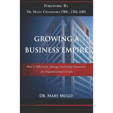 Growing a Business Empire: How to Effectively Manage Leadership Succession for Organizational Growth