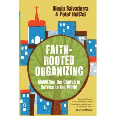 Faith-Rooted Organizing: Mobilizing the Church in Service to the World