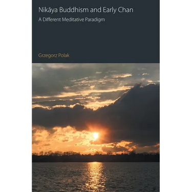 Nikaya Buddhism and Early Chan: A Different Meditative Paradigm