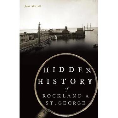Hidden History of Rockland & St. George