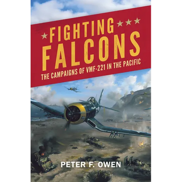 Fighting Falcons: The Campaigns of Vmf-221 in the Pacific