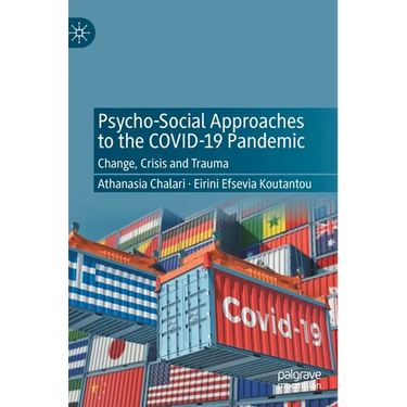 Psycho-Social Approaches to the Covid-19 Pandemic: Change, Crisis and Trauma