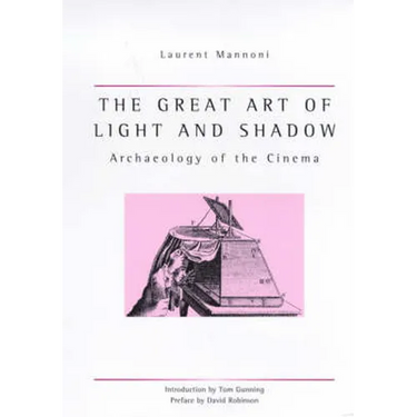The Great Art Of Light And Shadow: Archaeology of the Cinema