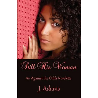Still His Woman: An Against the Odds Novelette