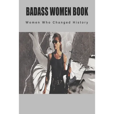 Badass Women Book - Women Who Changed History: Books About Women In History