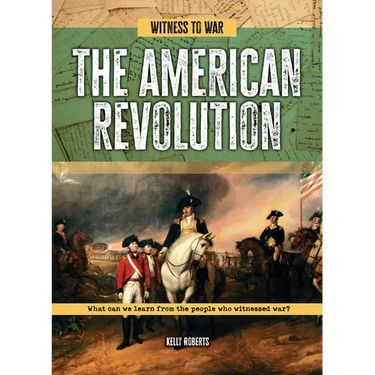 The American Revolution: What Can We Learn from the People Who Witnessed War?