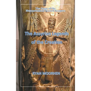 The Assyrian Legends of the Creation
