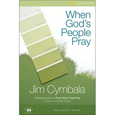 The When God's People Pray Bible Study Participant's Guide: Six Sessions on the Transforming Power of Prayer