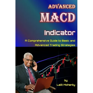 Advanced MACD Indicator: A Comprehensive Guide to Basic and Advanced Trading Strategies