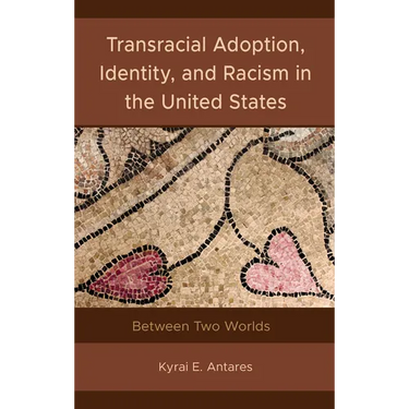 Transracial Adoption, Identity, and Racism in the United States: Between Two Worlds