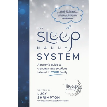The Sleep Nanny System: A Parent's Guide To Creating Sleep Solutions Tailored To YOUR Family