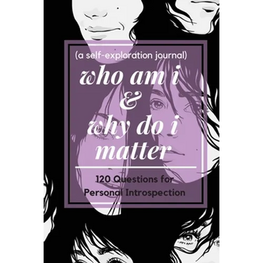 who am i and why do i matter (a self-exploration journal)